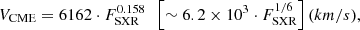 Mathematical equation: $$ \begin{aligned} V_{\rm CME} = 6162 \cdot F_{\rm SXR}^{0.158} \,\,\,\left[\sim 6.2 \times 10^{3} \cdot F_{\rm SXR}^{1/6}\right]\mathrm {(km/s)}, \end{aligned} $$