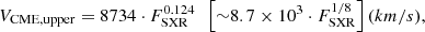 Mathematical equation: $$ \begin{aligned} V_{\rm CME, upper} = 8734 \cdot F_{\rm SXR}^{0.124} \,\,\,\left[{\sim } 8.7 \times 10^{3} \cdot F_{\rm SXR}^{1/8}\right]\mathrm {(km/s)}, \end{aligned} $$