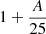 $ 1 + \frac{A}{25} $