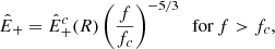 Mathematical equation: $$ \begin{aligned} {\hat{E}}_+={\hat{E}}_+^c(R) \left(\frac{f}{f_c}\right)^{-5/3}\;\;{\mathrm{for}\,f>f_c}, \end{aligned} $$