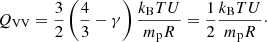 Mathematical equation: $$ \begin{aligned} Q_{\rm VV}=\frac{3}{2}\left(\frac{4}{3}-\gamma \right) \frac{k_{\rm B}TU}{m_{\rm p}R}=\frac{1}{2}\frac{k_{\rm B}TU}{m_{\rm p}R}\cdot \end{aligned} $$