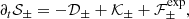 Mathematical equation: $$ \begin{aligned} \partial _t {\mathcal{S} }_\pm = -{\mathcal{D} }_\pm + {\mathcal{K} }_\pm + {\mathcal{F} }^{\exp }_\pm , \end{aligned} $$