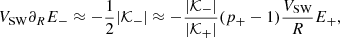 Mathematical equation: $$ \begin{aligned} V_{\rm SW}\partial _RE_-\approx -\frac{1}{2}|{\mathcal{K} }_-|\approx -\frac{|{\mathcal{K} }_-|}{|{\mathcal{K} }_+|}(p_+-1)\frac{V_{\rm SW}}{R}E_+, \end{aligned} $$