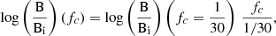 Mathematical equation: $$ \begin{aligned} \log \left(\frac{\mathrm{B} }{\mathrm{B_i} }\right)(f_{c}) = \log \left(\frac{\mathrm{B} }{\mathrm{B_i} }\right) \left(f_{c} =\frac{1}{30} \right)\, \frac{f_{c}}{1/30}, \end{aligned} $$