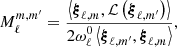 Mathematical equation: $$ \begin{aligned} M_{\ell }^{m,m^{\prime }}= \frac{\left < {\boldsymbol{\xi }}_{\ell ,m},{\mathcal{L} }\left({\boldsymbol{\xi }}_{\ell ,m^{\prime }}\right)\right>}{2\omega ^0_{\ell }\left < {\boldsymbol{\xi }}_{\ell ,m^{\prime }},{\boldsymbol{\xi }}_{\ell ,m}\right>}, \end{aligned} $$