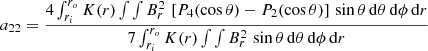 Mathematical equation: $$ \begin{aligned} a_{22}&= \frac{4\int _{r_i}^{r_o} K(r) \int \int B_r^2 \, \left[P_4(\cos {\theta }) - P_2(\cos {\theta })\right] \, \sin {\theta } \, \mathrm {d}\theta \, \mathrm {d}\phi \, \mathrm {d}r}{7\int _{r_i}^{r_o} K(r) \int \int B_r^2 \, \sin {\theta } \, \mathrm {d}\theta \, \mathrm {d}\phi \, \mathrm {d}r} \end{aligned} $$