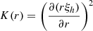 Mathematical equation: $ K(r) = \left(\frac{\partial(r \xi_h)}{\partial r}\right)^2 $