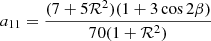 Mathematical equation: $$ \begin{aligned} a_{11} = \frac{(7 + 5\mathcal{R} ^2)(1 + 3\cos {2\beta })}{70(1+\mathcal{R} ^2)} \, \end{aligned} $$