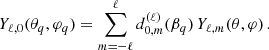 Mathematical equation: $$ \begin{aligned} Y_{\ell , 0}({\theta }_q, {\varphi }_q) = \sum _{m=-\ell }^{\ell } d^{(\ell )}_{0,m}(\beta _q) \, Y_{\ell ,m}(\theta , \varphi ) \, . \end{aligned} $$
