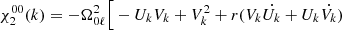 Mathematical equation: $$ \begin{aligned} \chi _{2}^{00}(k)&= -\Omega _{0\ell }^2 \Big [ - U_kV_k + V_k^2 + r(V_k\dot{U_k}+U_k\dot{V_k}) \end{aligned} $$