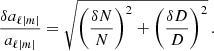 Mathematical equation: $$ \begin{aligned} \frac{\delta a_{\ell |m|}}{a_{\ell |m|}} = \sqrt{\left(\frac{\delta N}{N}\right)^2 + \left(\frac{\delta D}{D}\right)^2} \, . \end{aligned} $$