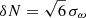 Mathematical equation: $ \delta N = \sqrt{6} \, \sigma_{\omega} $