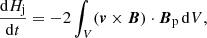 Mathematical equation: $$ \begin{aligned} \frac{\mathrm{d}H_{\rm j}}{\mathrm{d}t}=-2 \int _V (\boldsymbol{v}\times {\boldsymbol{B}})\cdot {\boldsymbol{B}}_{\rm p}\,\mathrm{d}V, \end{aligned} $$