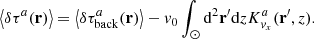 $$ \begin{aligned} \left\langle \delta \tau ^a(\mathbf r ) \right\rangle = \left< \delta \tau _{\rm {back}}^a(\mathbf r ) \right> -v_0\int _{\odot } \mathrm{d^2}\mathbf{r ^{\prime }}\mathrm{d}{z}K_{v_x}^a(\mathbf r ^{\prime }, z) . \end{aligned} $$