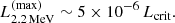 $$ \begin{aligned} L_{2.2\,\mathrm{MeV}}^{(\mathrm{max})}\sim 5\times 10^{-6}\,L_{\rm crit}. \end{aligned} $$