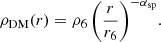 $$ \begin{aligned} \rho _\mathrm{DM} (r) = \rho _6 \left(\frac{r}{r_6}\right)^{-\alpha _\mathrm{sp} }\!. \end{aligned} $$