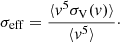 $$ \begin{aligned} \sigma _\mathrm{eff} = \frac{\langle { v}^5 \sigma _\mathrm{V} ({ v}) \rangle }{\langle { v}^5 \rangle }\cdot \end{aligned} $$