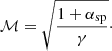 $$ \begin{aligned} \mathcal{M} = \sqrt{\frac{1+\alpha _\mathrm{sp} }{\gamma }}\cdot \end{aligned} $$