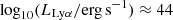 $ \log_{10}(L_{\mathrm{Ly}\alpha}/\mathrm{erg\,s}^{-1})\approx 44 $