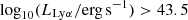 $ \log_{10}(L_{\mathrm{Ly}\alpha}/\mathrm{erg\,s}^{-1}) > 43.5 $