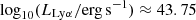 $ \log_{10}(L_{\mathrm{Ly}\alpha}/\mathrm{erg\,s}^{-1})\approx 43.75 $