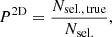 $$ \begin{aligned} P^\mathrm{2D} = \frac{N_{\rm sel.,\,true}}{N_{\rm sel.}}, \end{aligned} $$
