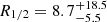 $ R_{1/2} = 8.7^{+18.5}_{-5.5} $
