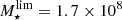 $ M^{\mathrm{lim}}_{\star} = 1.7 \times 10^{8} $