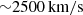 $ {\sim}2500\, \rm km/s $