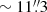 $ \sim11{{\overset{\prime\prime}{.}}}3 $
