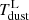 $ T_{\mathrm{dust}}^{\mathrm{L}} $