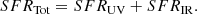 $$ \begin{aligned} SFR_{\rm Tot} = SFR_{\rm UV} + SFR_{\rm IR}. \end{aligned} $$