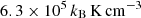 $ {6.3 \times 10^{5}}\,k_{\mathrm{B}}\,\mathrm{K}\,\mathrm{cm}^{-3} $