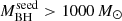 $ M^{\mathrm{seed}}_{\mathrm{BH}} > 1000\,M_{\odot} $