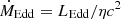 $ \dot{M}_{\mathrm{Edd}}=L_{\mathrm{Edd}}/\eta c^2 $