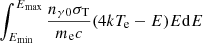 $ \int_{E_{\mathrm{min}}}^{E_{\mathrm{max}}}\frac{n_{\gamma 0}{\sigma}_{\mathrm{T}}}{m_{\mathrm{e}}c}(4kT_{\mathrm{e}}-E)E\mathrm{d}E $