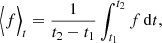 $$ \begin{aligned} \Big \langle f \Big \rangle _t = \frac{1}{t_{\rm 2} - t_{\rm 1}} \int ^{t_{\rm 2}}_{t_{\rm 1}} f \, \mathrm{d}t, \end{aligned} $$