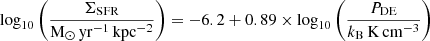 $ \log_{10} \left(\frac{\Sigma_{\mathrm{SFR}}}{\mathrm{M_{\odot}\,yr^{-1}\,kpc^{-2}}}\right) = -6.2 + 0.89 \times \log_{10} \left(\frac{P_{\mathrm{DE}}}{k_{\mathrm{B}}\mathrm{\,K\,cm^{-3}}}\right) $