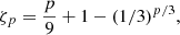 $$ \begin{aligned} \zeta _{p}=\frac{p}{9}+1-(1/3)^{p/3}, \end{aligned} $$