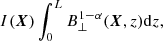 $$ \begin{aligned} I(\boldsymbol{X}) \int _{0}^{L} B_{\perp }^{1-\alpha }({\boldsymbol{X}}, z) \mathrm{d}z, \end{aligned} $$