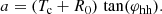 $$ \begin{aligned} a = (T_{\rm c} + R_0)\,\tan (\varphi _{\rm hh}). \end{aligned} $$