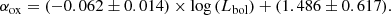 $$ \begin{aligned} \alpha _{\rm ox} = (-0.062 \pm 0.014) \times \mathrm{log}\,(L_{\rm bol}) + (1.486 \pm 0.617). \end{aligned} $$