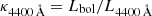 $ \kappa_{4400\,\AA} = L_{\mathrm{bol}}/L_{4400\,\AA} $