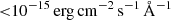 $ { < }10^{-15}\,\mathrm{erg\,cm}^{-2}\,\mathrm{s}^{-1}\,\AA^{-1} $