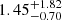 $ {1.45}_{-0.70}^{+1.82} $