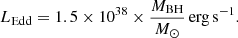 $$ \begin{aligned} L_{\rm Edd} = 1.5 \times 10^{38} \times \frac{M_{\rm BH}}{M_\odot }\,\mathrm{erg\,s}^{-1}. \end{aligned} $$