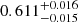 $ 0.611^{+0.016}_{-0.015} $