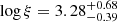 $ \log\xi = 3.28^{+0.68}_{-0.39} $