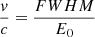 $ \frac{v}{c}=\frac{FWHM}{E_0} $