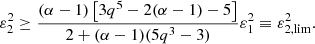 $$ \begin{aligned} \varepsilon _2^2 \ge \frac{(\alpha -1)\left[3q^5-2(\alpha -1)-5\right]}{2+(\alpha -1)(5q^3-3)}\varepsilon _1^2 \equiv \varepsilon _{2,\lim }^2. \end{aligned} $$